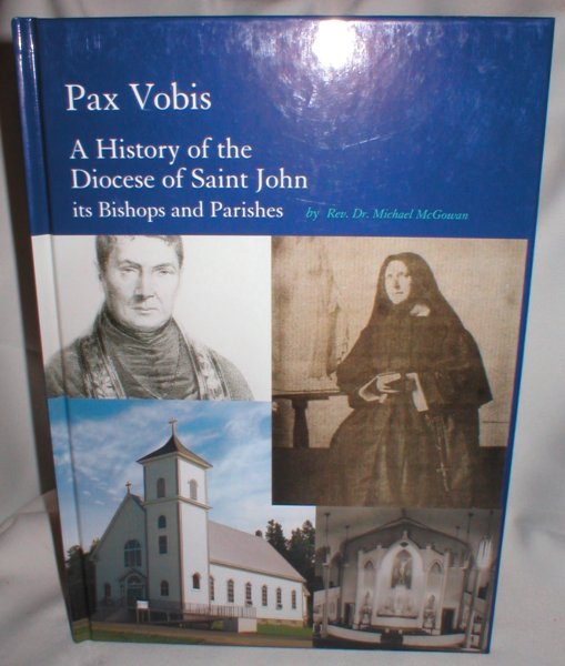 Image for Pax Vobis; A History of the Diocese of Saint John, Its Bishops and Parishes