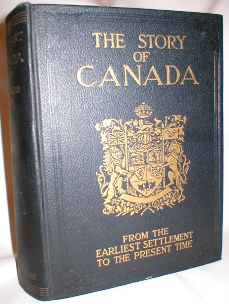 Image for The Story of Canada; A History of Four Centuries of Progress from the Earliest Settlement to the Present Time