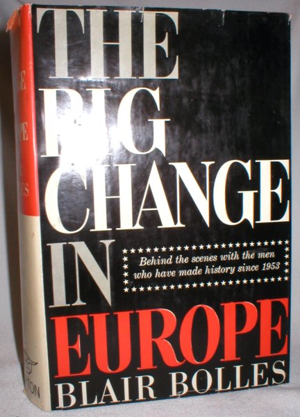 Image for The Big Change in Europe; Behind the Scenes with the Men Who Have Made History Since 1953