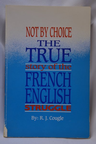 Image for Not By Choice; The True Story of the French English Struggle