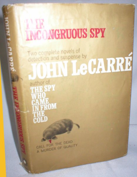 Image for The Incongruous Spy: Two Novels of Suspense - Call for the Dead and A Murder of Quality