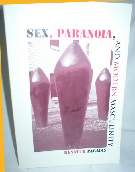 Image for Sex, Paranoia, and Modern Masculinity