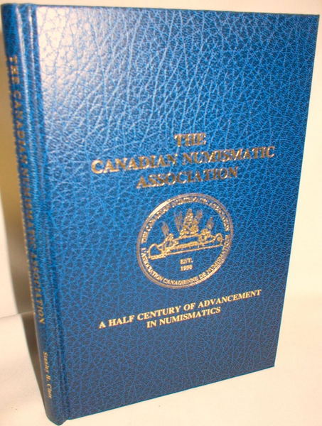 Image for The Canadian Numismatic Association; A Half Century of Advancement in Numismatics