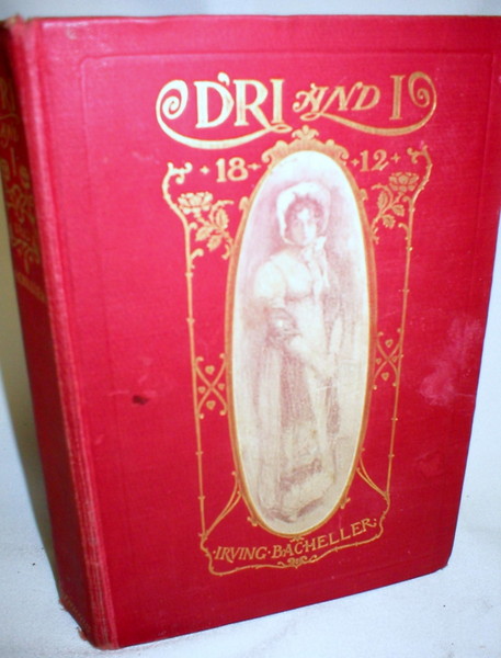 Image for D'ri and I; A Tale of Daring Deeds in the Second War with the British, Being the Memoirs of Colonel Ramon Bell, U.S.A,