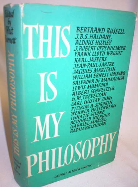 Image for This is My Philosophy; Twenty of the World's Outstanding Thinkers Reveal the Deepest Meanings They Have Found in Life