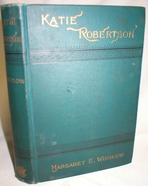 Image for Katie Robertson; Or, "In All Thy Ways Acknowledge Him"(A Tale of Factory Life)