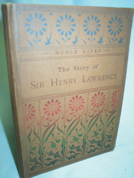 Image for The Story of Sir Henry Lawrence; The Defender of Lucknow