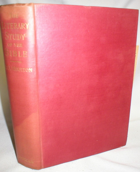 Image for The Literary Study of the Bible; An Account of the Leading Forms of Literature Represented in the Sacred Writings