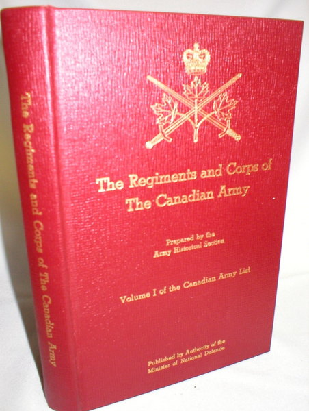Image for The Regiments and Corps of The Canadian Army; Volume I of the Canadian Army List