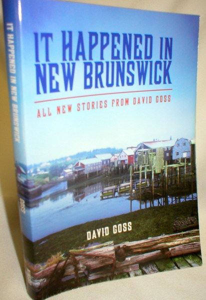Image for It Happened in New Brunswick; All New Stories from David Goss