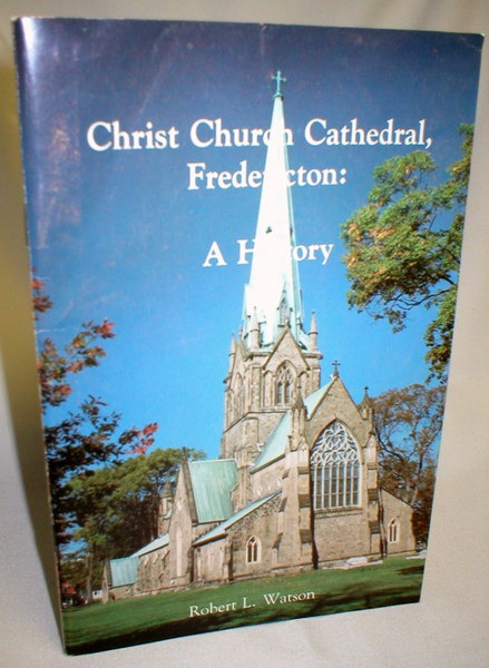 Image for Christ Church Cathedral, Fredericton, A History