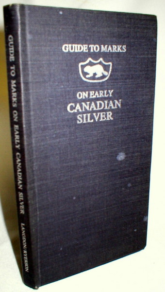 Image for Guide to Marks on Early Canadian Silver; 18th and 19th Centuries