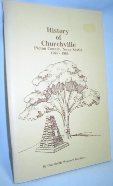 Image for History of Churchville, Pictou County, N.S. (1784-1984)