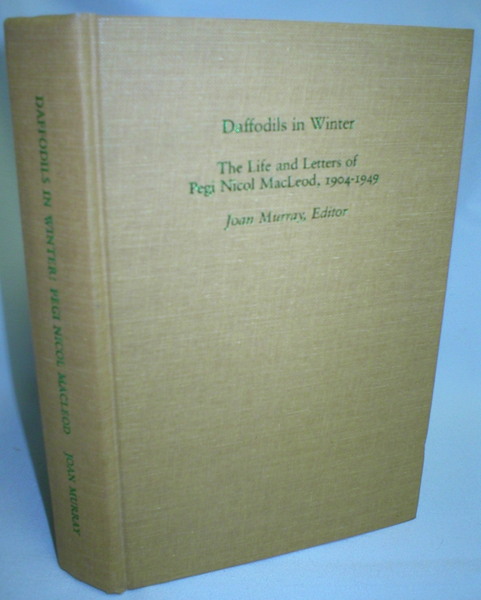 Image for Daffodils in Winter; The Life and Letters of Pegi Nicol MacLeod, 1904-1949