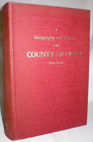Image for A Geography and History of the County of Digby, N.S.