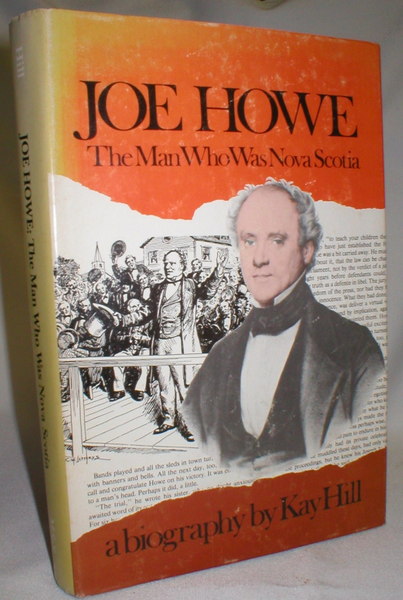 Image for Joe Howe; The Man Who Was Nova Scotia