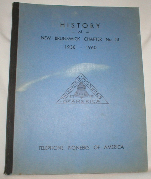 Image for History of New Brunswick Chapter No. 51 1938-1960; Telephone Pioneers of America