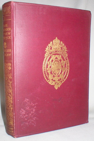 Image for The Founder of New France, A Chronicle of Champlain; Vol. 3, Chronicles of Canada, Edited By George M. Wrong and H.H. Langton