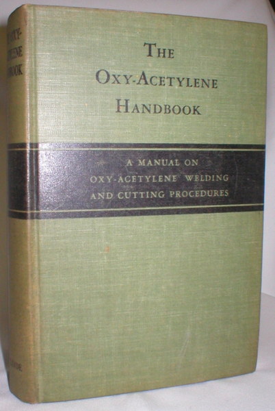 Image for The Oxy-Acetylene Handbook; A Manual on Oxy-Acetylene Welding and Cutting Procedures