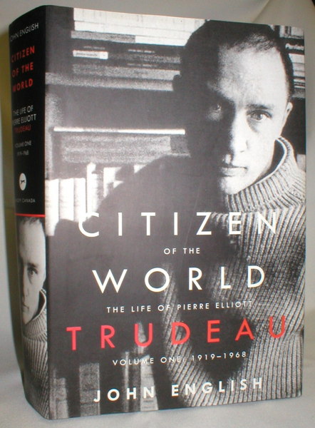 Image for Citizen of the World; The Life of Pierre Eliott Trudeau (Volume I, 1919-1968)