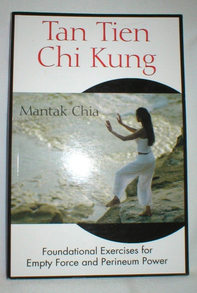 Image for Tan Tien Chi Kung; Foundational Exercises for Empty Force and Perineum Power