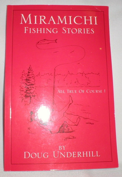 Image for Miramichi Fishing Stories; All True of Course !