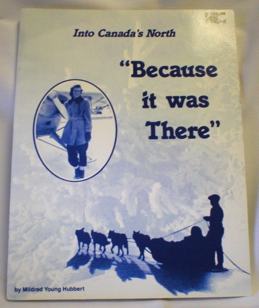 Image for Into Canada's North (1944-1950); "Because it Was There"