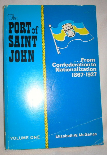 Image for The Port of Saint John Volume I: From Confederation to Nationalization, 1867-1927