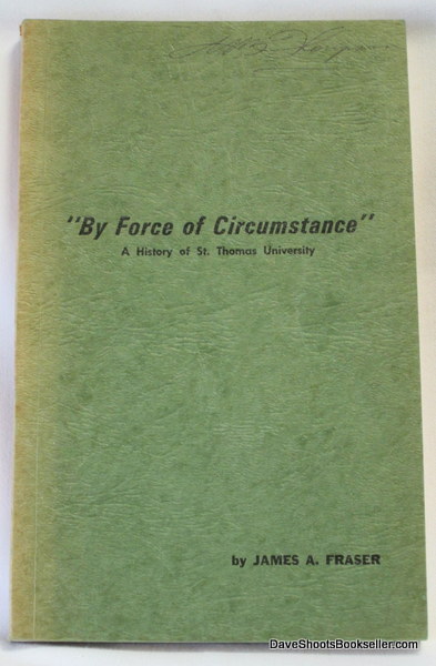 Image for "By Force of Circumstance"; A History of St. Thomas University