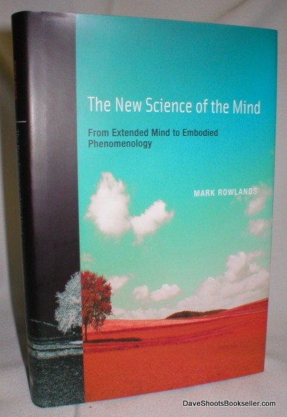 Image for The New Science of the Mind; From Extended Mind to Embodied Phenomenology