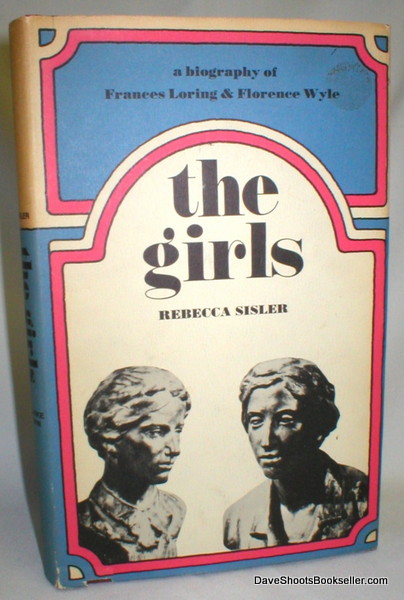 Image for The Girls; A Biography of Frances Loring and Florence Wyle
