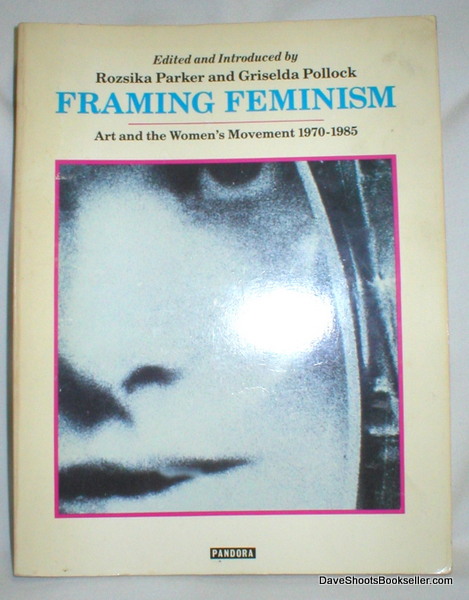 Image for Framing Feminism; Art and the Women's Movement 1970-1985