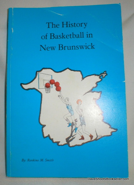 Image for The History of Basketball in New Brunswick, Canada 1892-1985
