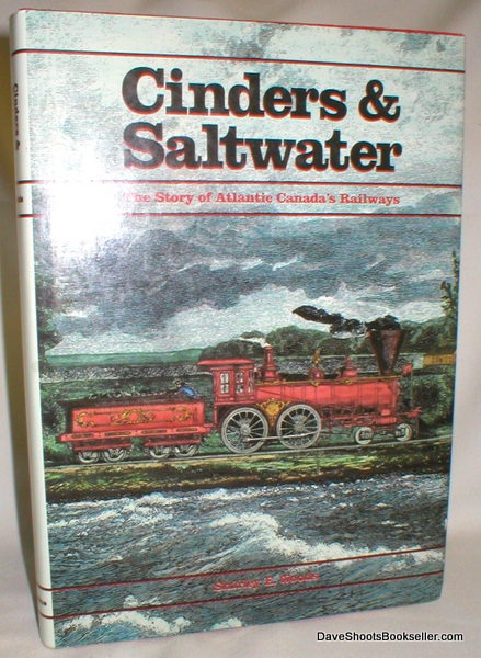 Image for Cinders & Saltwater; The Story of Atlantic Canada's Railways