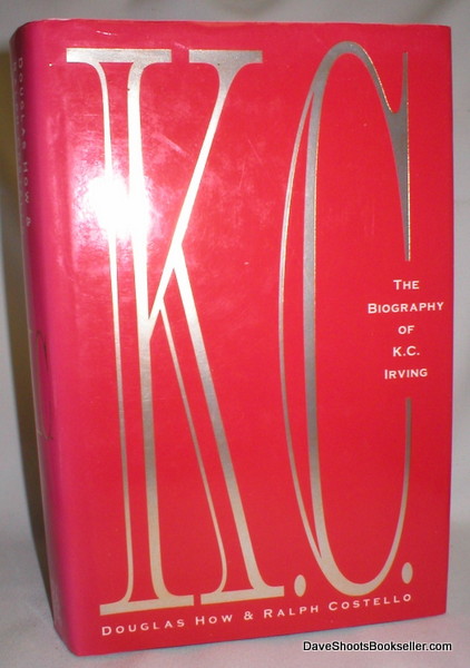 Image for K.C.; The Biography of K.C. Irving