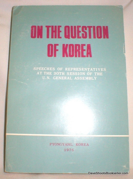 Image for On the Question of Korea; Speeches of Representatives at the 30th Session of the U.N. General Assembly