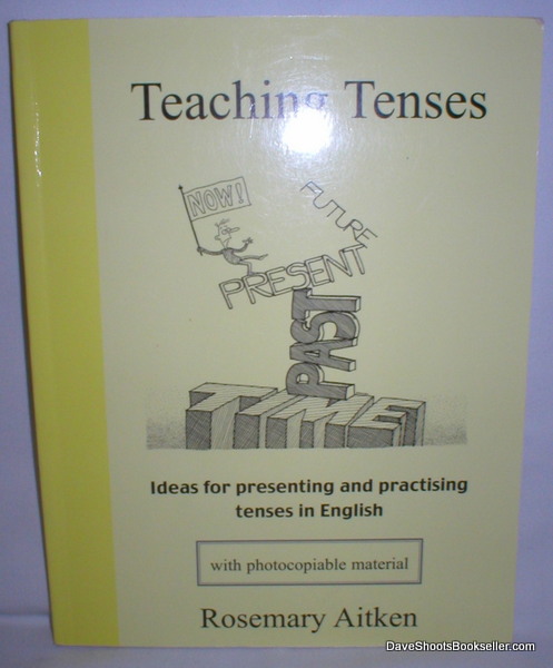 Image for Teaching Tenses; Ideas for Presenting and Practising Tenses in English