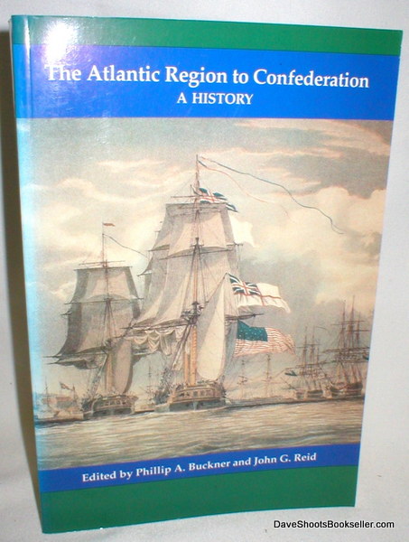 Image for The Atlantic Region to Confederation; A History