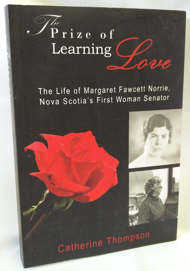 Image for The Prize of Learning Love; The Life of Margaret Fawcett Norrie, Nova Scotia's First Woman Senator
