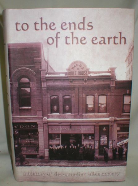 Image for To the Ends of the Earth; A History of the Canadian Bible Society