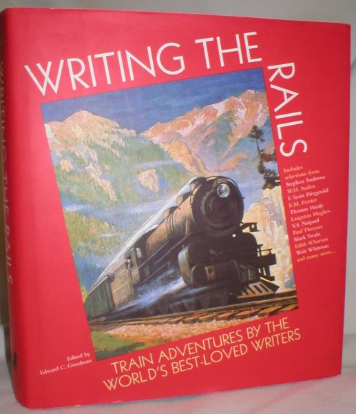 Image for Writing the Rails; Train Adventures By the World's Best-Loved Writers