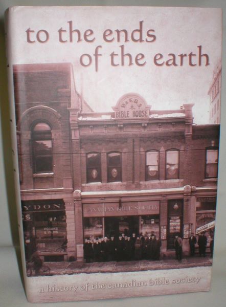 Image for To the Ends of the Earth; A History of the Canadian Bible Society