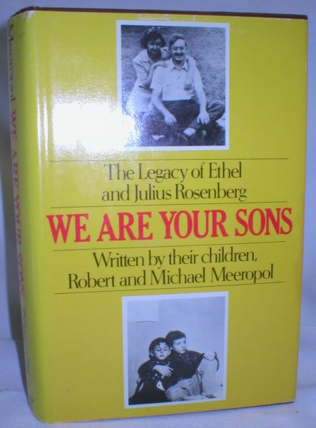 Image for We are Your Sons; The Legacy of Ethel and Julius Rosenberg, Written By Their Sons