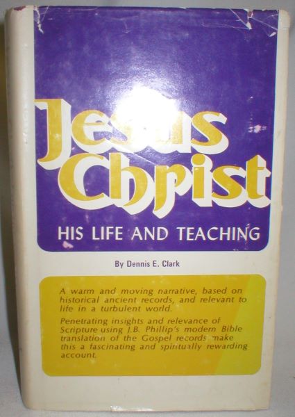 Image for Jesus Christ; His Life and Teaching
