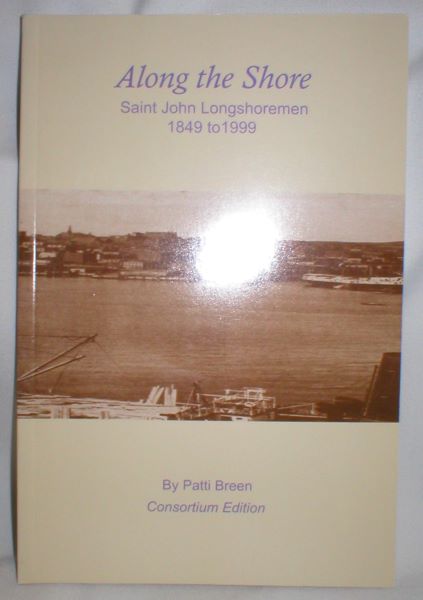 Image for Along the Shore; Saint John Longshoremen 1849 to 1999