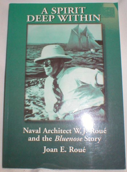 Image for A Spirit Deep Within: Naval Architect W.J. Roue and the Bluenose Story