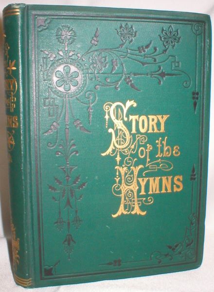 Image for The Story of the Hymns; or Hymns That Have a History. An Account of the Origin of Hymns of Personal Religious Experience.