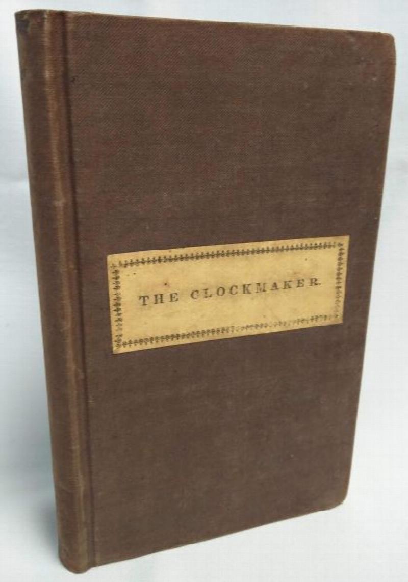 Image for The Clockmaker; or The Sayings and Doings of Samuel Slick, of Slickville.