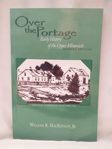Over the Portage; Early History of the Upper Miramichi