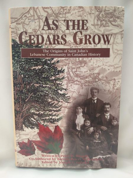 As the Cedars Grow; The Origins of Saint John's Lebanese Community in Canadian History